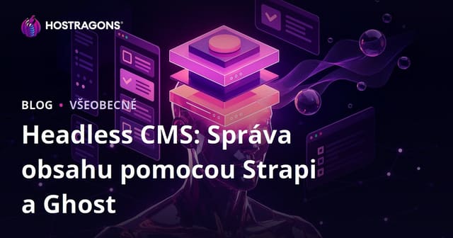 Bezhlavý CMS: Správa obsahu pomocou Strapi a Ghost