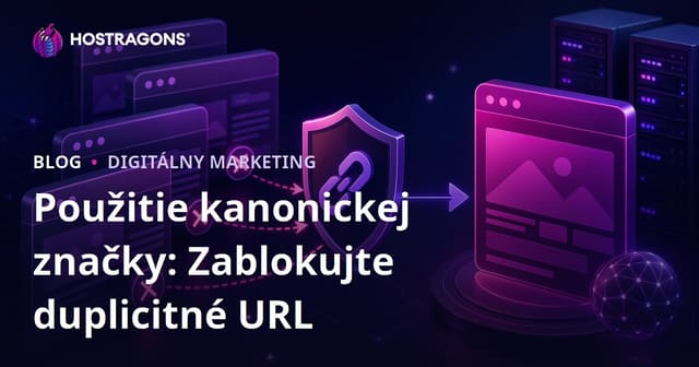 Zabránte duplikáciám stránok: Použitie kanonického tagu