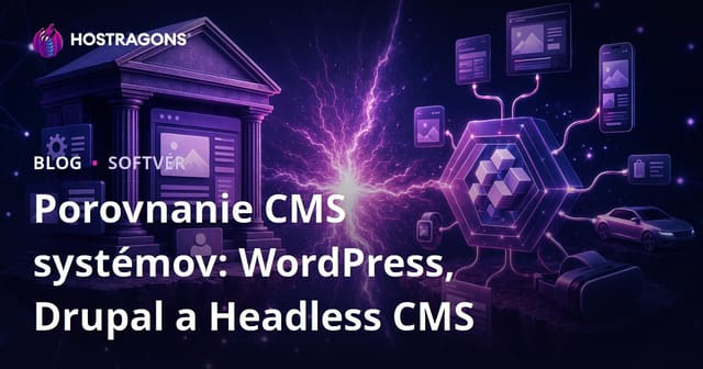 Porovnanie CMS systémov: WordPress, Drupal a Headless CMS