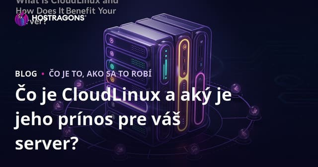 Čo je CloudLinux a aký je jeho prínos pre váš server?