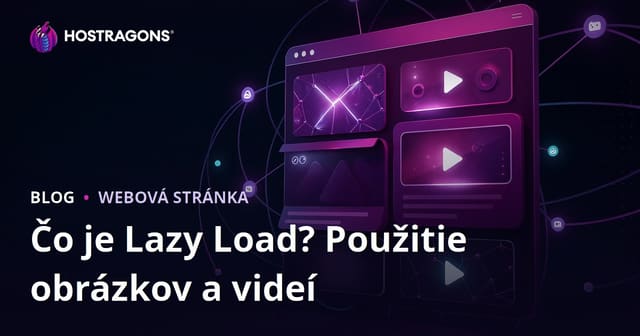 Čo je Lazy Load (lenivé načítanie)? Využitie pre obrázky a videá