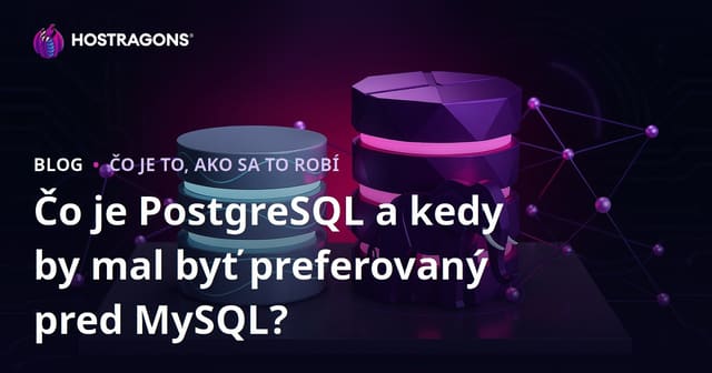 Čo je PostgreSQL a kedy by mal byť preferovaný pred MySQL?