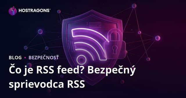 Čo je RSS Feed? Ako zabezpečiť RSS kanály a chrániť obsah webu
