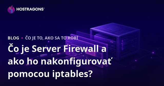 Čo je Server Firewall a ako ho nakonfigurovať pomocou iptables?