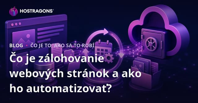 Čo je zálohovanie webových stránok a ako ho automatizovať?