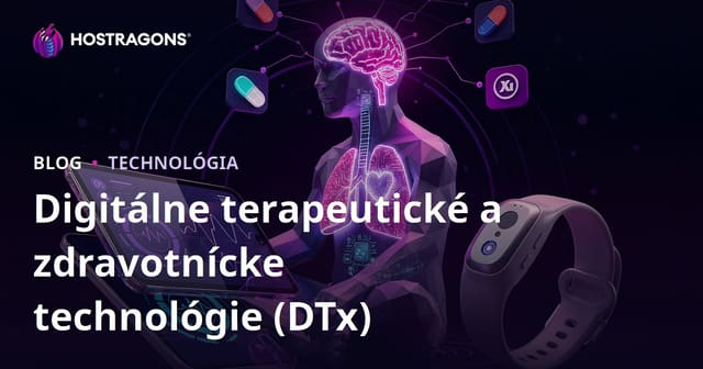 Digitálne terapeutické a zdravotnícke technológie (DTx)