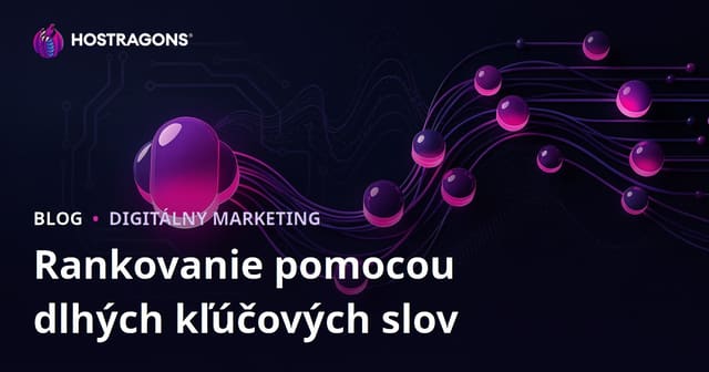 Dlhé kľúčové slová (Long-Tail Keywords) a ako s nimi dosiahnuť jednoduché umiestnenie