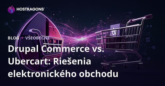 Drupal Commerce vs. Ubercart: Riešenia elektronického obchodu