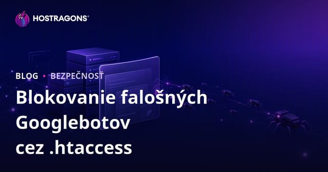 Falošné Googleboty: Ako ich detegovať a zablokovať pomocou .htaccess