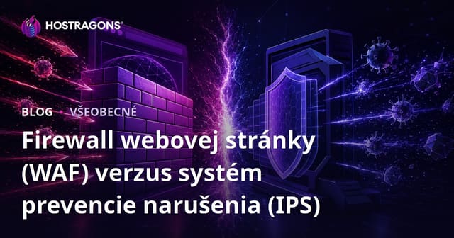 Firewall webovej stránky (WAF) verzus systém prevencie narušenia (IPS)