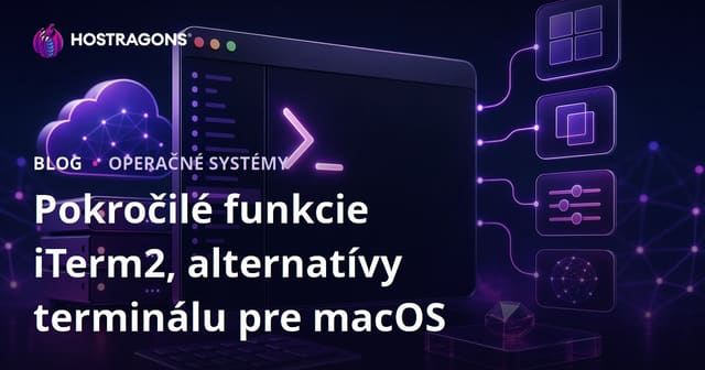 Pokročilé funkcie iTerm2, alternatívy terminálu pre macOS
