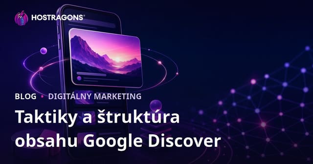 Taktiky a štruktúra obsahu pre zviditeľnenie sa v Google Discover