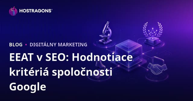 E-E-A-T v SEO: Kritériá hodnotenia od Google