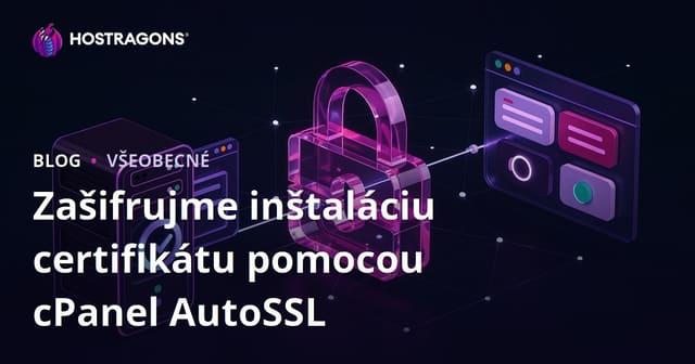 Zašifrujme inštaláciu certifikátu pomocou cPanel AutoSSL