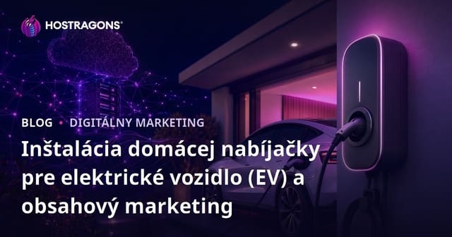 Inštalácia domácej nabíjačky pre elektrické vozidlo (EV) a obsahový marketing