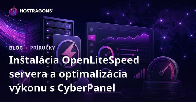 Inštalácia OpenLiteSpeed servera a optimalizácia výkonu s CyberPanel