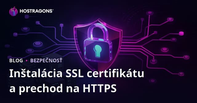 Inštalácia SSL certifikátu (HTTPS) a riešenie problémov pri prechode z HTTP na HTTPS