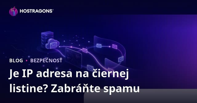 Je IP adresa vašej stránky na čiernej listine? Ako zabrániť spamu e-mailov