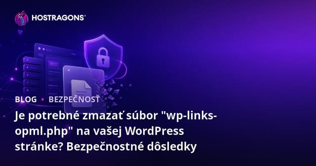 Je potrebné zmazať súbor "wp-links-opml.php" na vašej WordPress stránke? Bezpečnostné dôsledky