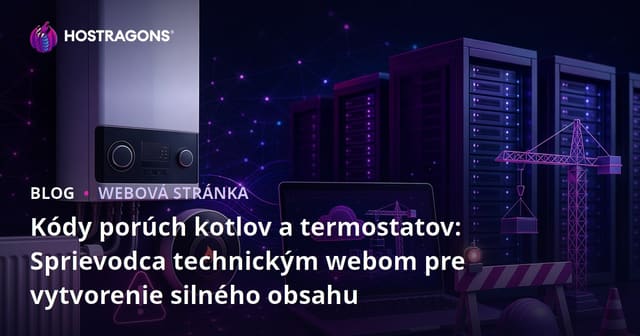 Kódy porúch kotlov a termostatov: Sprievodca technickým webom pre vytvorenie silného obsahu