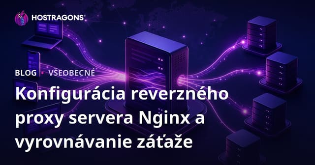 Nginx Reverz Proxy Konfigurácia a Vyvažovanie Záťaže