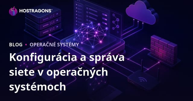Konfigurácia a správa siete v operačných systémoch