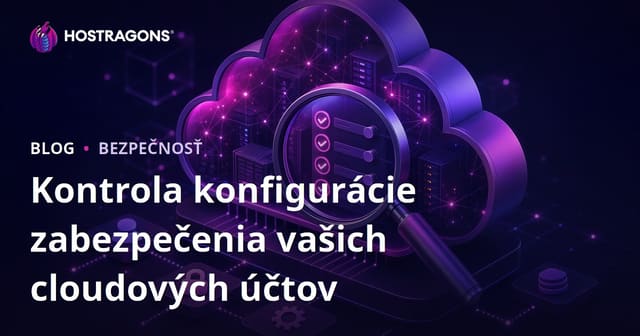 Kontrola bezpečnostnej konfigurácie vašich cloudových účtov