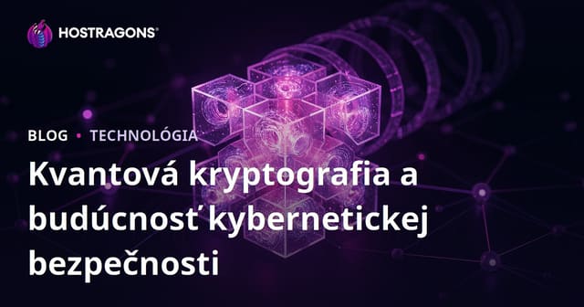 Kvantová kryptografia a budúcnosť kybernetickej bezpečnosti