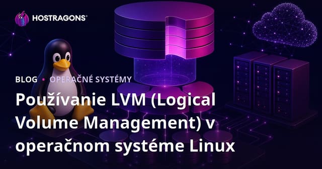 Používanie LVM (Logical Volume Management) v operačnom systéme Linux