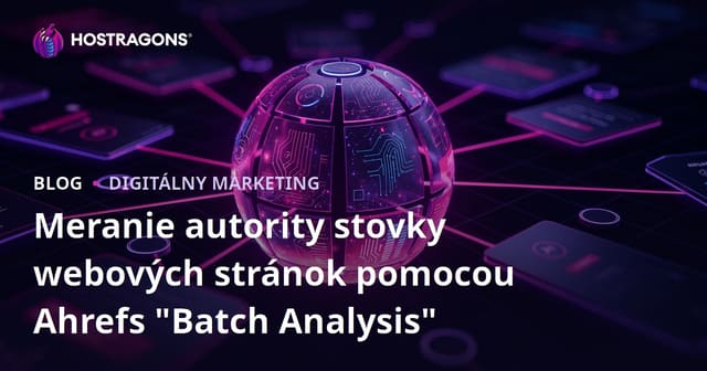 Meranie autority stovky webových stránok pomocou Ahrefs "Batch Analysis"