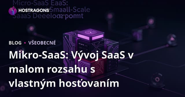 Mikro-SaaS: Vývoj SaaS v malom rozsahu s vlastným hosťovaním