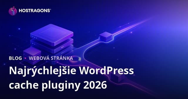 Porovnanie najlepších a najrýchlejších WordPress cache pluginov (2026)