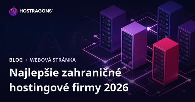 Najlepšie zahraničné webhostingy a porovnanie výkonu 2026