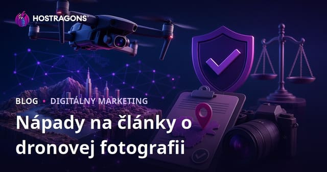Nápady na články o dronovej fotografii a povoleniach na letecké snímky, ktoré prinášajú návštevnosť