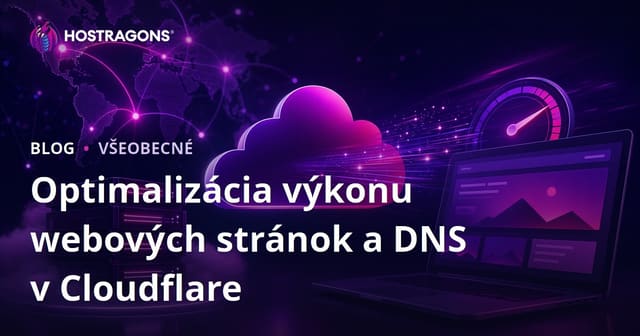 Optimalizácia výkonu webových stránok a DNS v Cloudflare