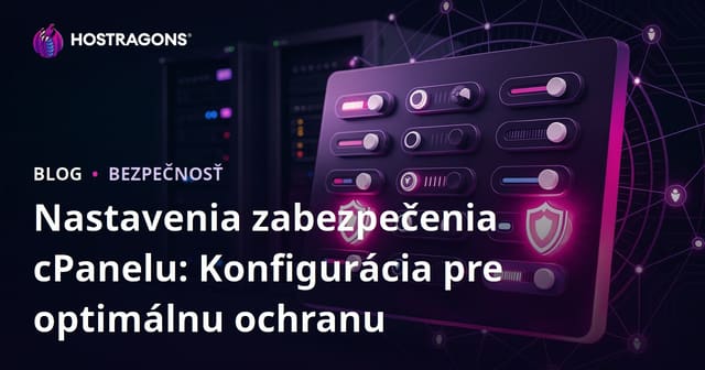 Nastavenia zabezpečenia cPanelu: Konfigurácia pre optimálnu ochranu