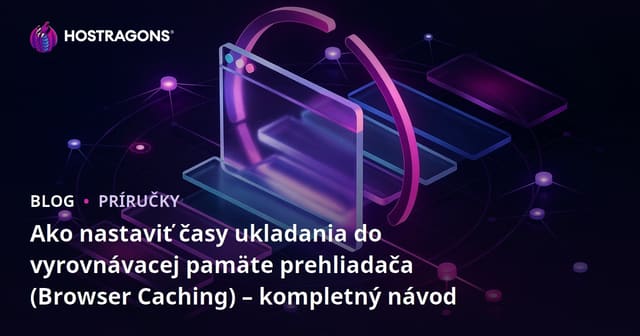 Ako nastaviť trvanie ukladania do vyrovnávacej pamäte prehliadača?