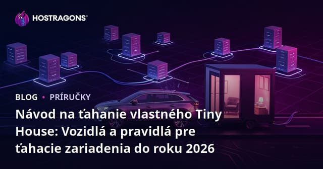 Návod na ťahanie vlastného Tiny House: Vozidlá a pravidlá pre ťahacie zariadenia do roku 2026