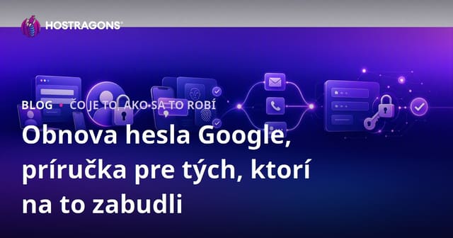 Obnova hesla Google, príručka pre tých, ktorí na to zabudli