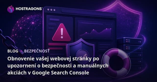 Obnovenie vašej webovej stránky po upozornení o bezpečnosti a manuálnych akciách v Google Search Console