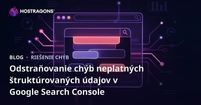 Odstraňovanie chýb neplatných štruktúrovaných údajov v Google Search Console