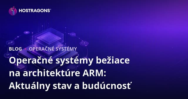 Operačné systémy bežiace na architektúre ARM: Aktuálny stav a budúcnosť