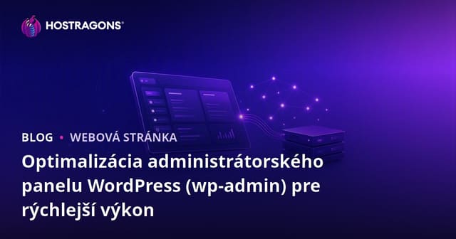 Optimalizácia administrátorského panelu WordPress (wp-admin) pre rýchlejší výkon