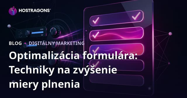 Optimalizácia formulára: Techniky na zvýšenie miery plnenia