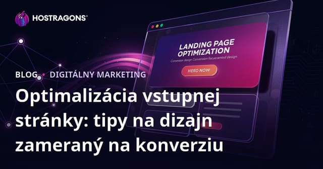 Optimalizácia vstupnej stránky: tipy na dizajn zameraný na konverziu