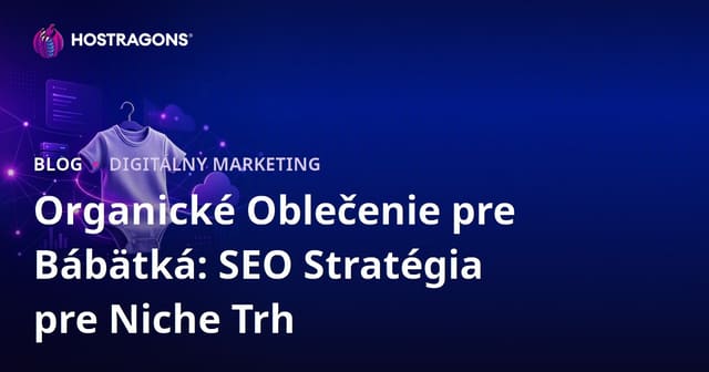 Organické Oblečenie pre Bábätká: SEO Stratégia pre Niche Trh