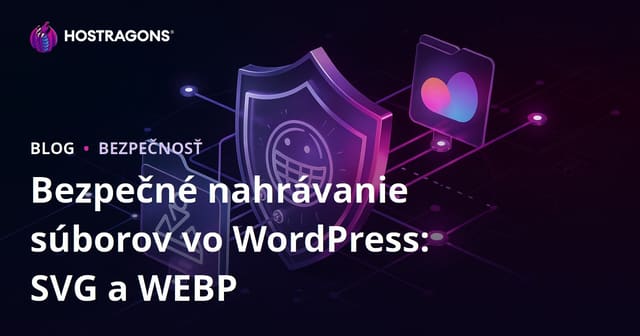 Otvorenie povolení na bezpečné nahrávanie súborov (SVG, WEBP) na vašej stránke WordPress