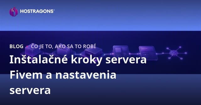 Krok za krokom: Nastavenie Fivem Servera a jeho Konfigurácia