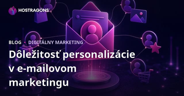Dôležitosť personalizácie v e-mailovom marketingu