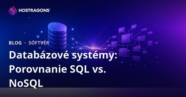 Databázové systémy: Porovnanie SQL vs. NoSQL